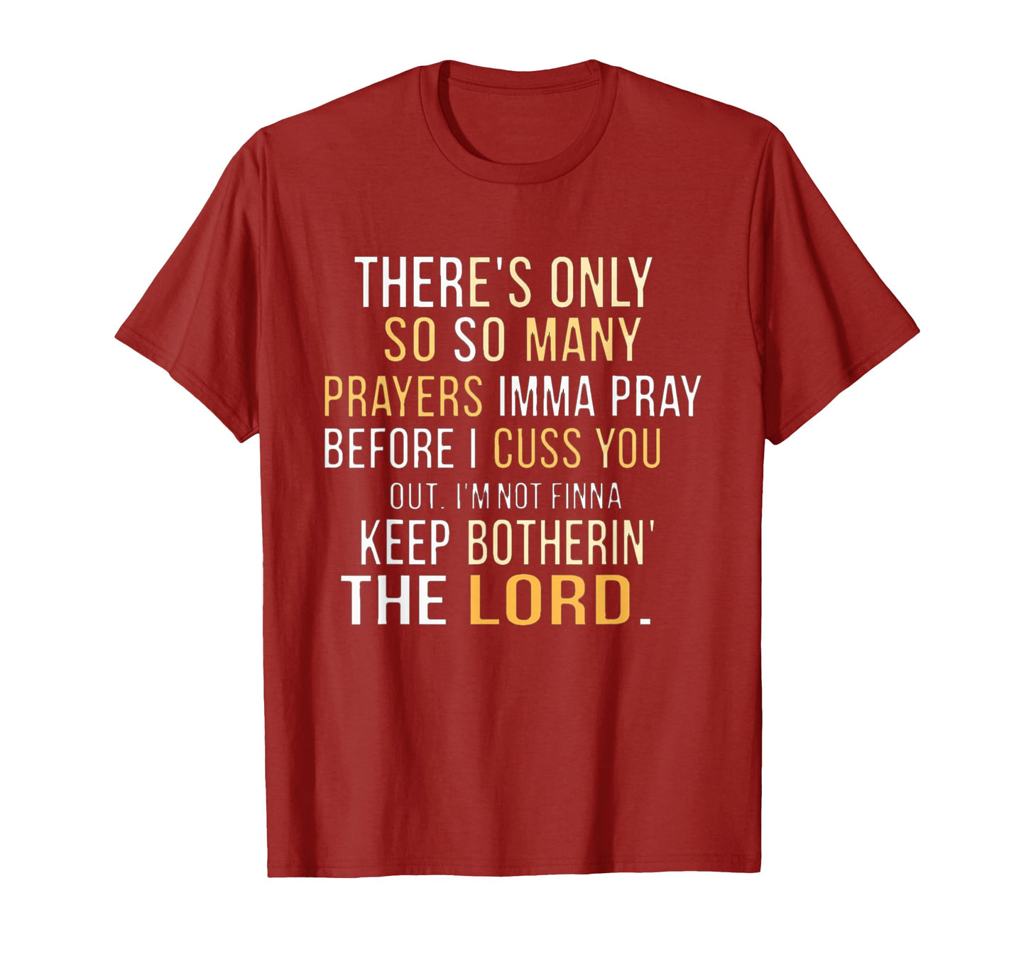 There's only so many prayers Imma pray before I cuss you out T-Shirt
