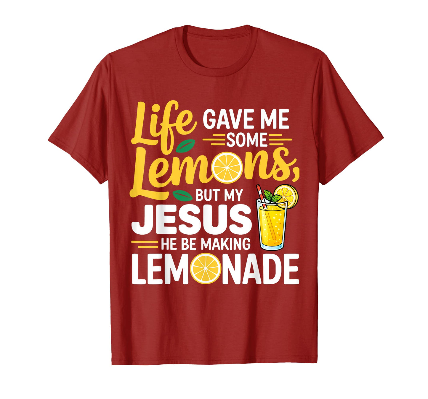 Life Gave Me Some Lemons But My Jesus He Be Making Lemonade T-Shirt