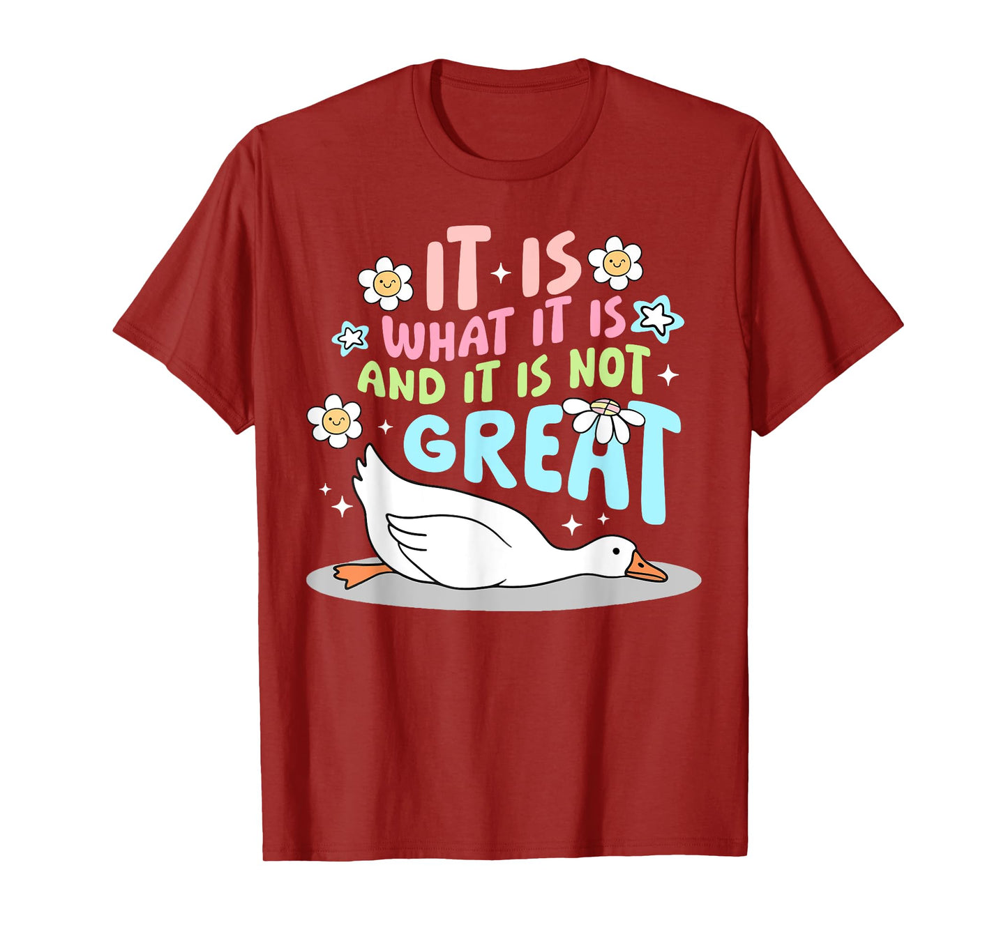 It Is What It Is And It Is Not Great Goose Funny T-Shirt