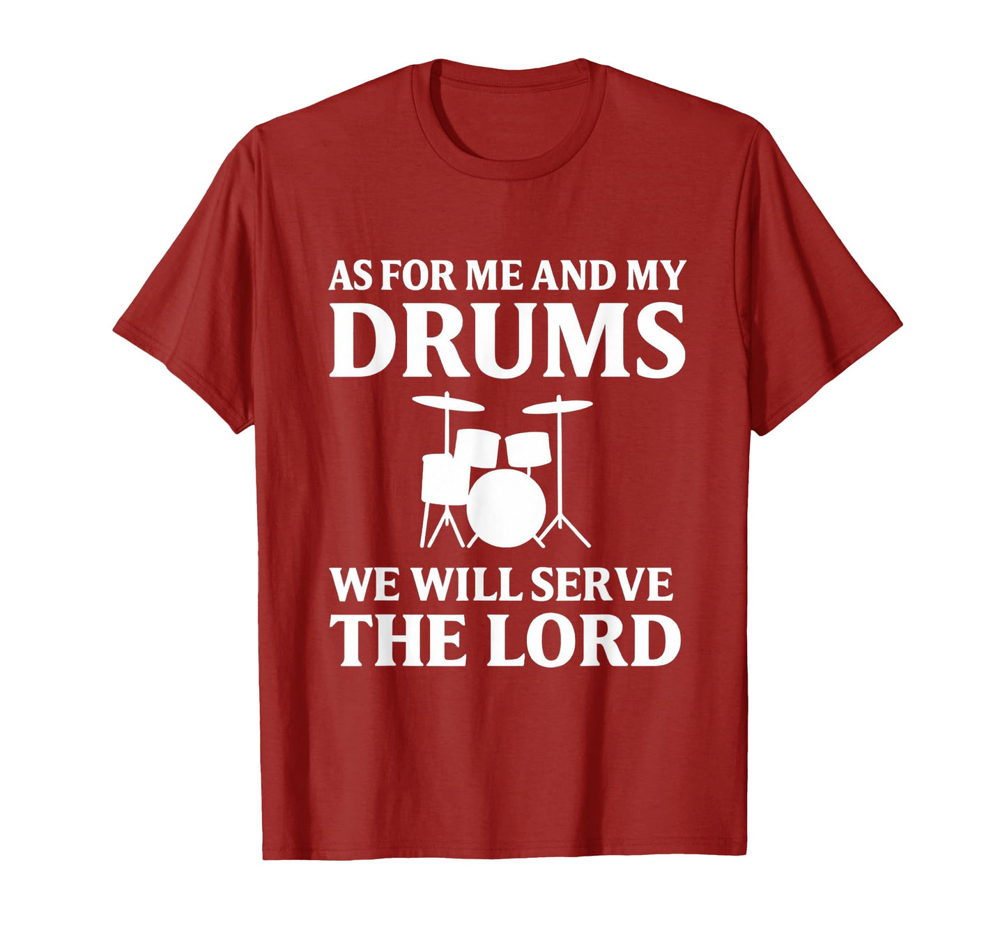 As for Me and My Drums We Will Serve the Lord T-Shirt