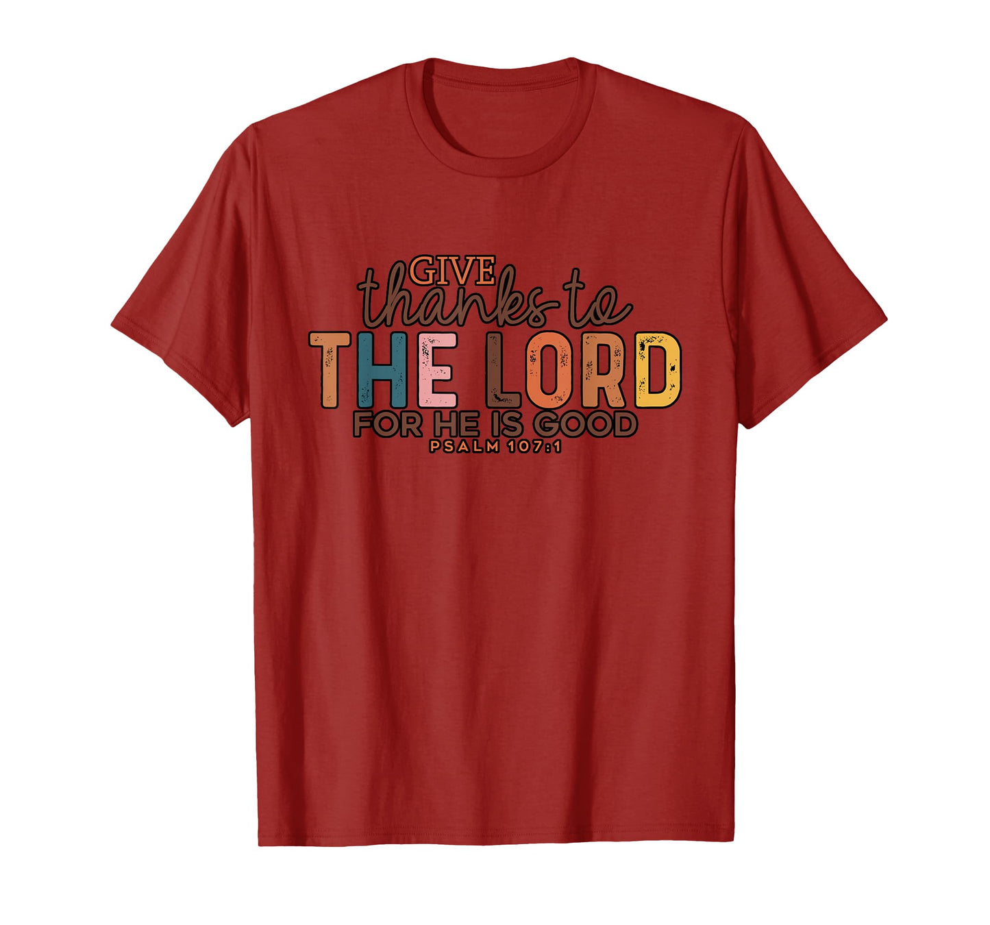 Give Thank to The Lord Psalm Faithful Christian Gratitude T-Shirt