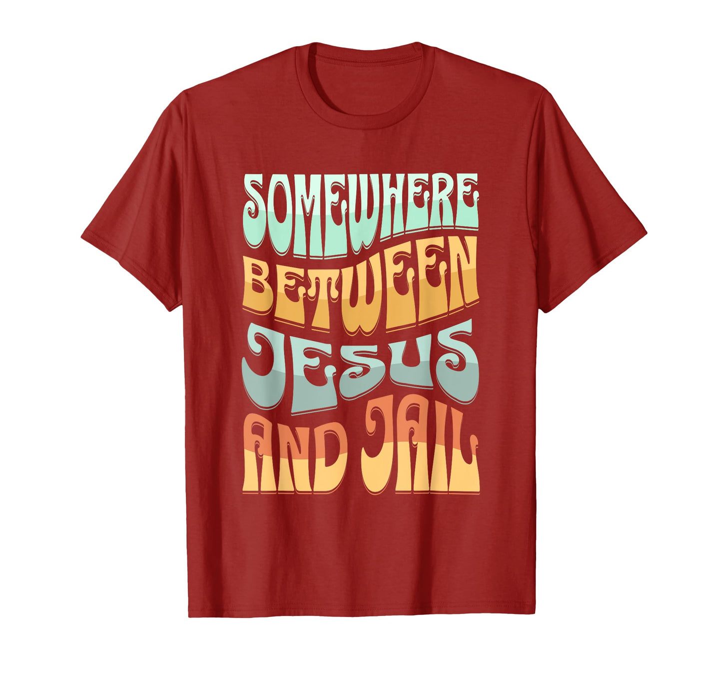 Somewhere Between Jesus And Jail Funny Christian Quotes T-Shirt