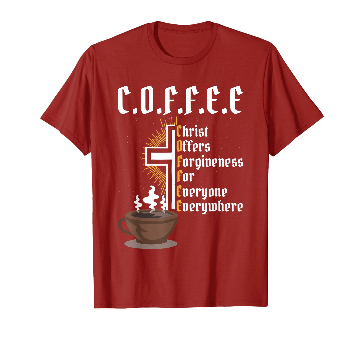 Coffee Christ Offers Forgiveness for Everyone Everywhere T-Shirt