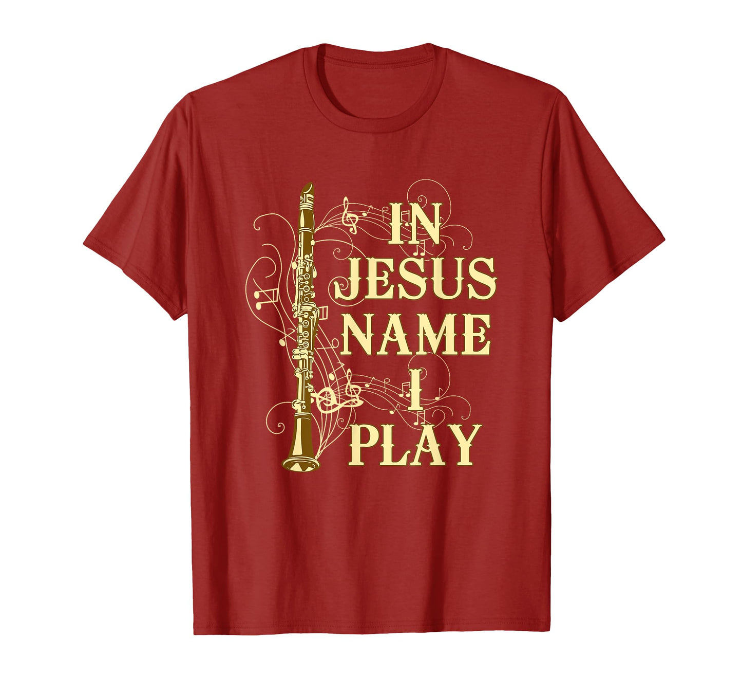 In Jesus Name I Play Clarinet For Those Who Love Clarinet T-Shirt