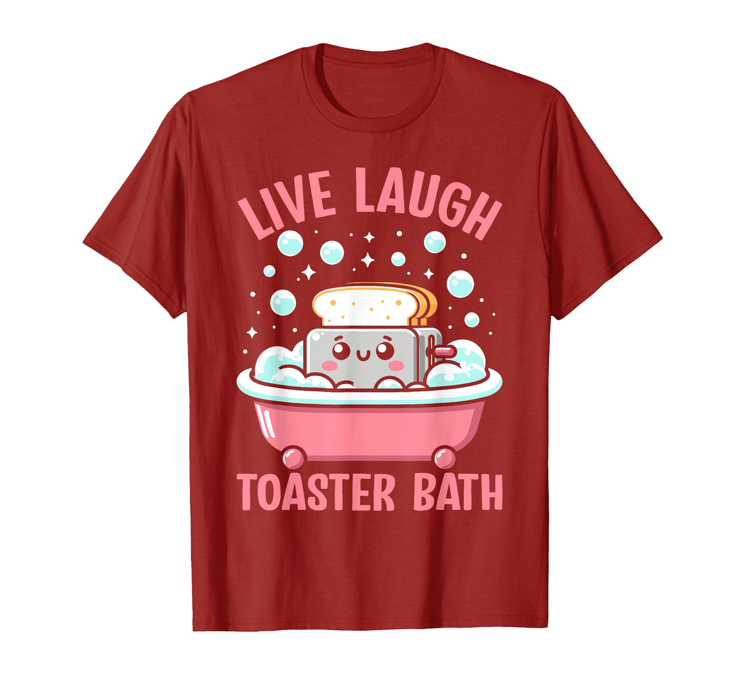 Live Laugh Toaster Bath Funny Saying T-Shirt