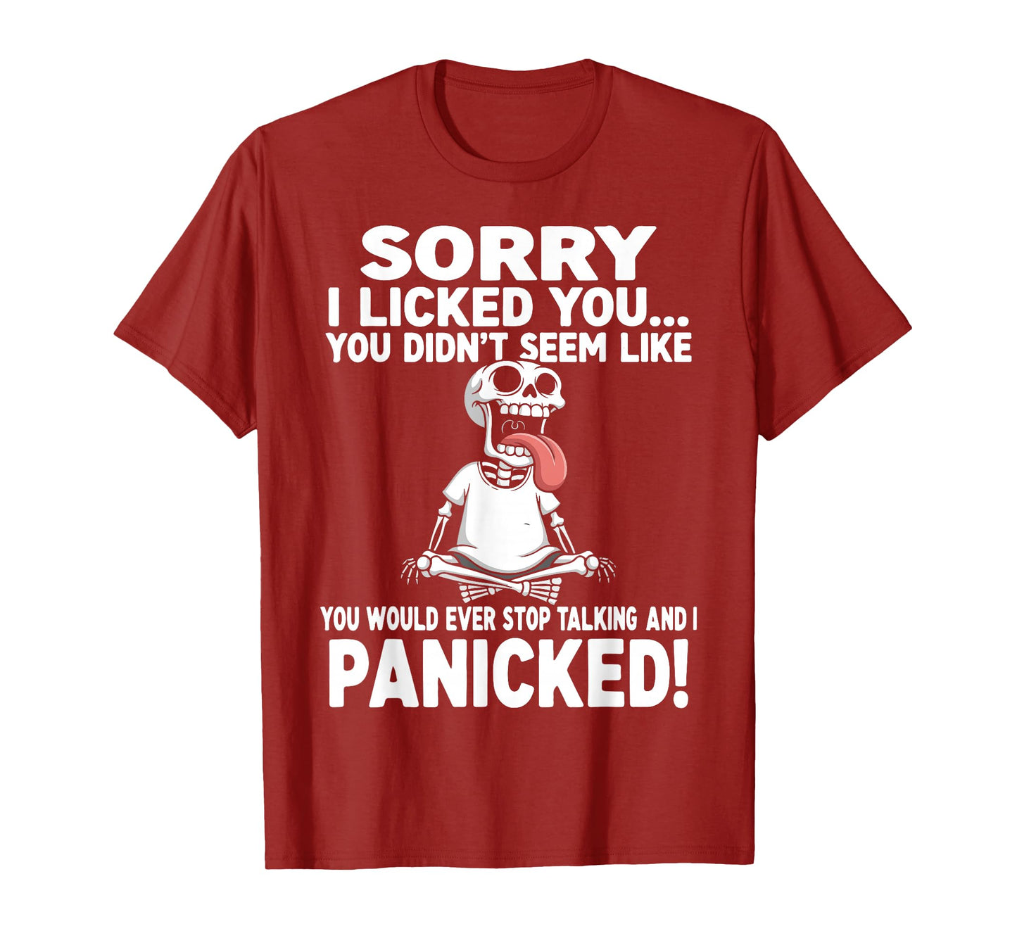 Sorry I Licked You Didn't Seem Like You Would Ever Funny T-Shirt