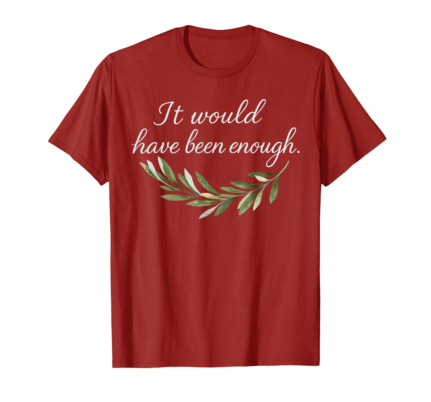 It Would Have Been Enough Chosen People Funny Christian T-Shirt