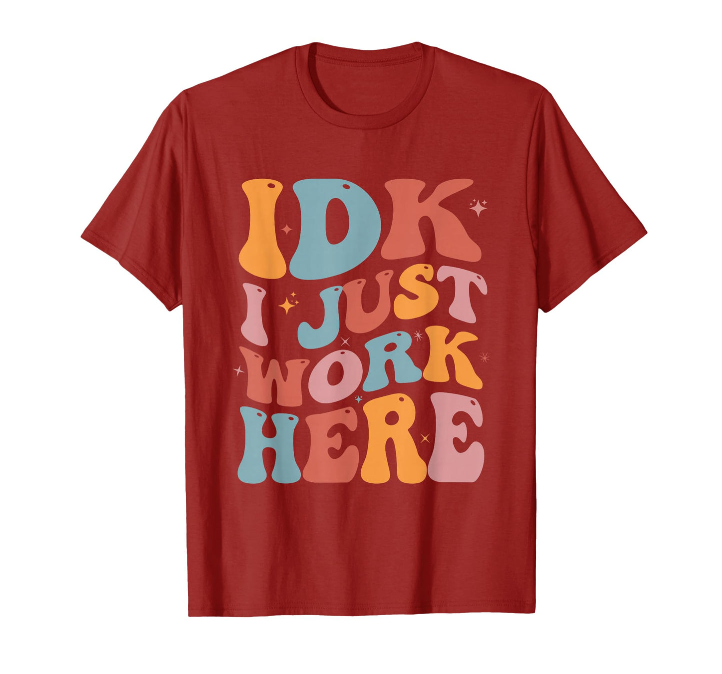 IDK I Just Work Here Groovy I Don't Know Funny Coworker T-Shirt
