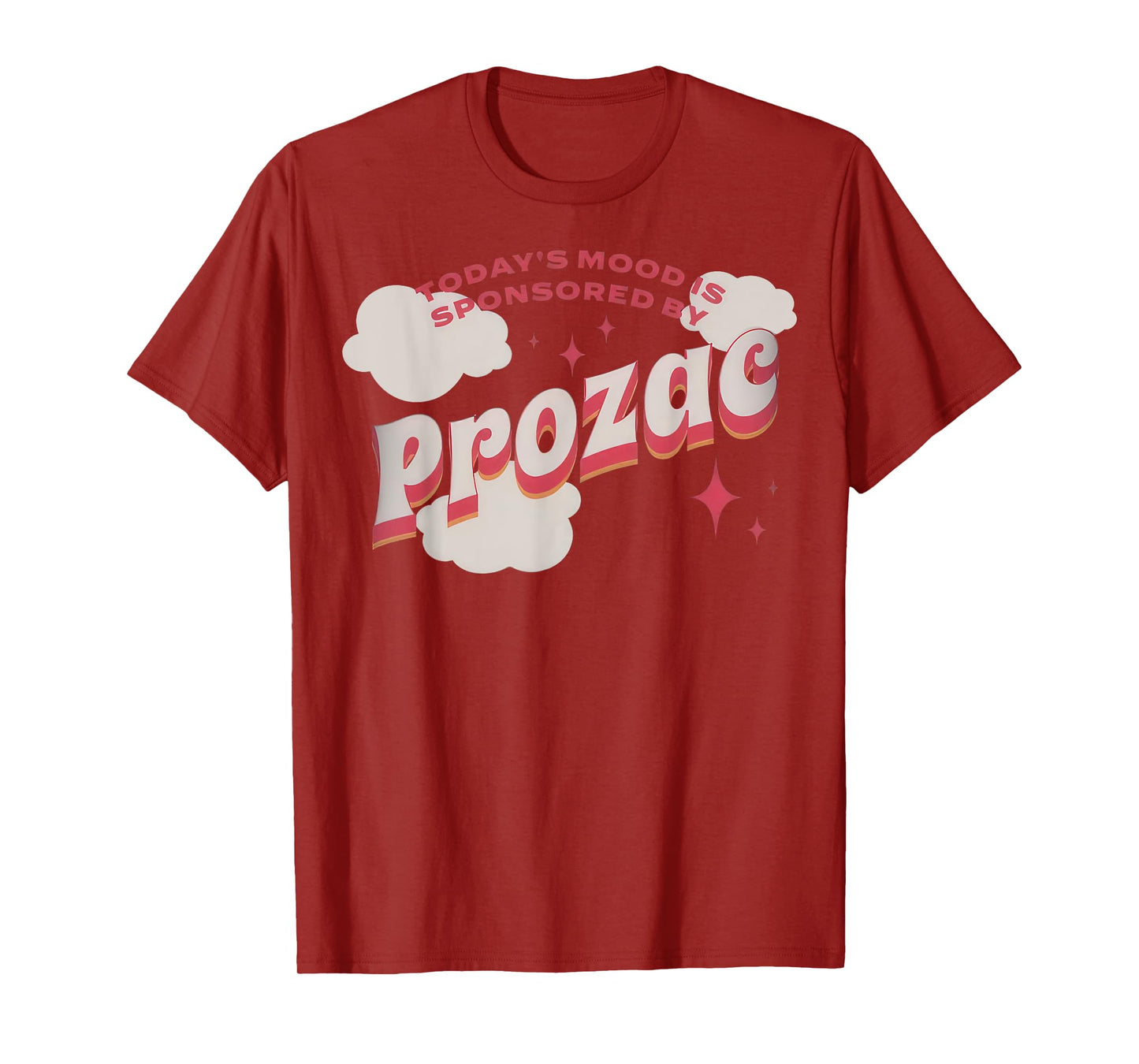 Today's Mood Is Sponsored By Pro-zac Mental Health Anxiety T-Shirt