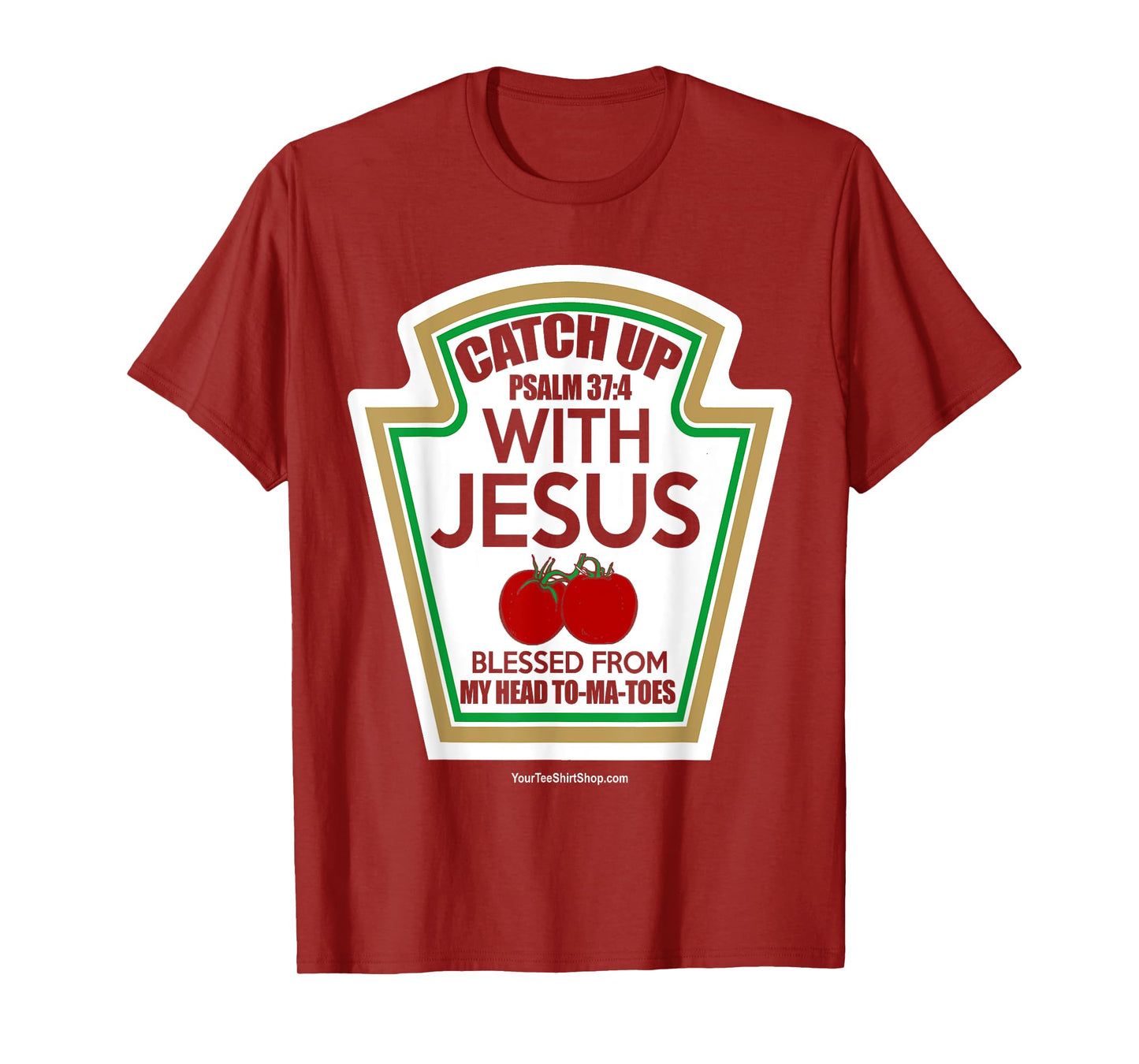 Catch Up With Jesus. Blessed From My Head To-Ma-Toes T-Shirt