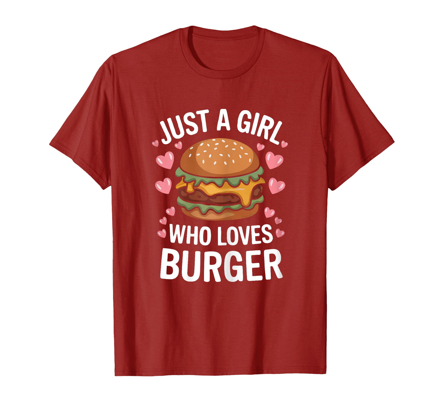 Just A Girl Who Loves Burger Cheeseburger Hamburger Lovers T-Shirt
