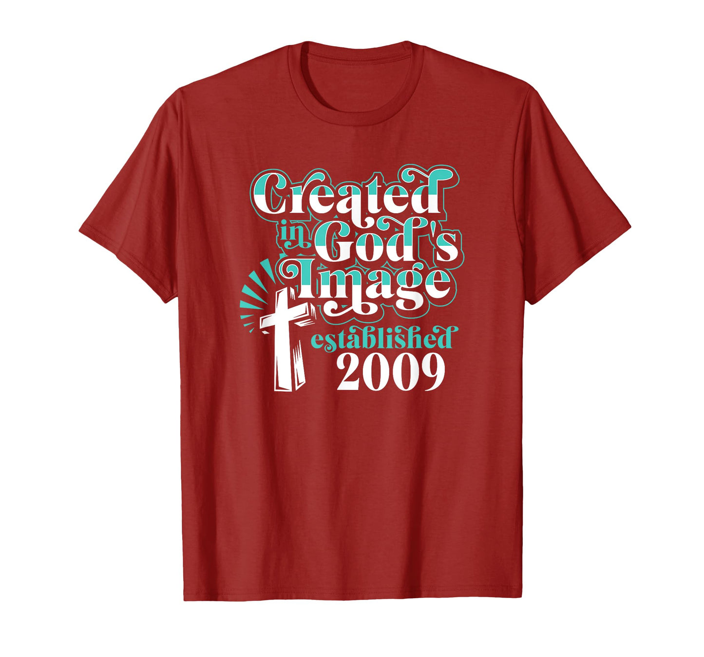 Created In Gods Image Established 2009 Christian Birthday T-Shirt