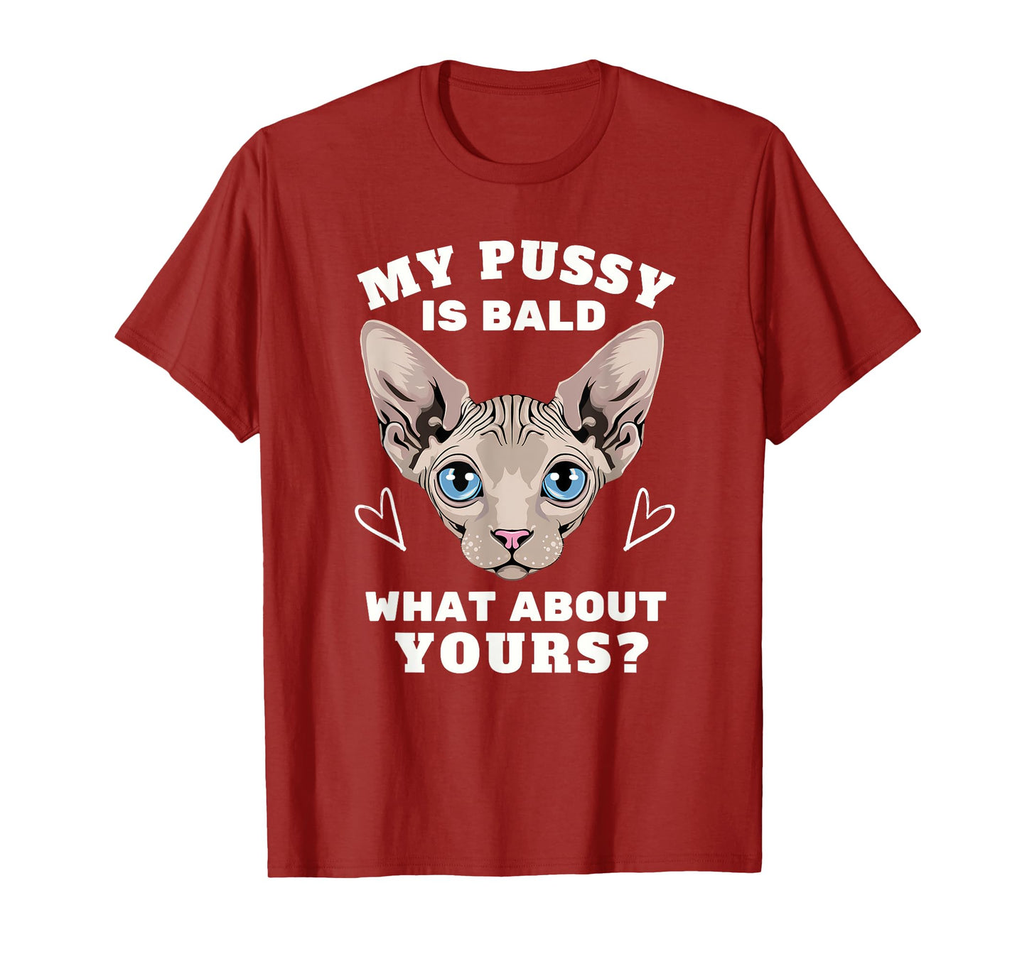 My Pussy Is Bald Adult Humor Funny Dirty Pun Joke T-Shirt