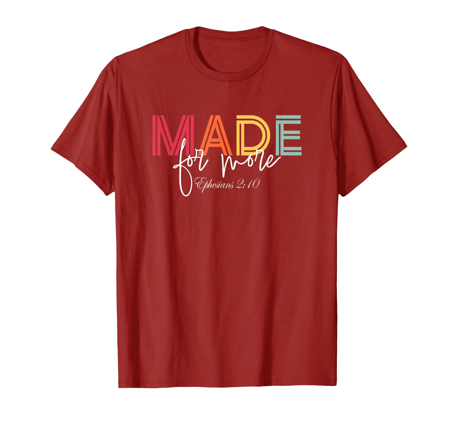 Made For More Ephesians 2:10 Christian Bible Verse T-Shirt
