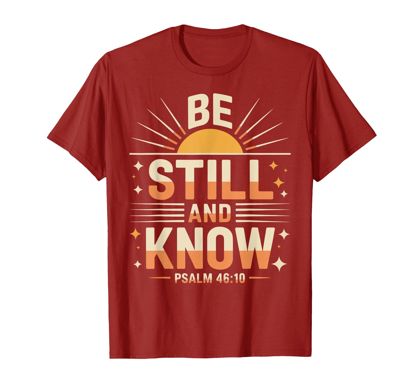 Be Still and Know Psalm 46:10 T-Shirt