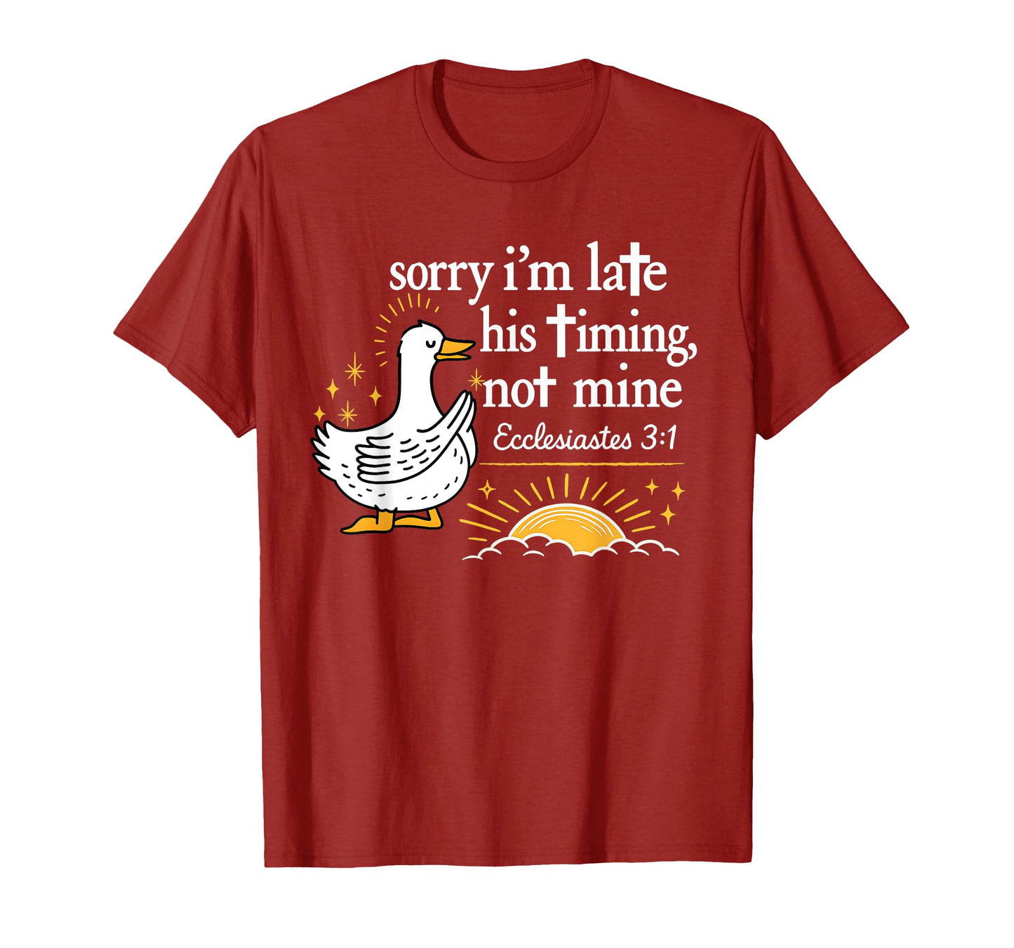 Sorry I’m Late Bible Faith Jesus Religious Christian Goose T-Shirt