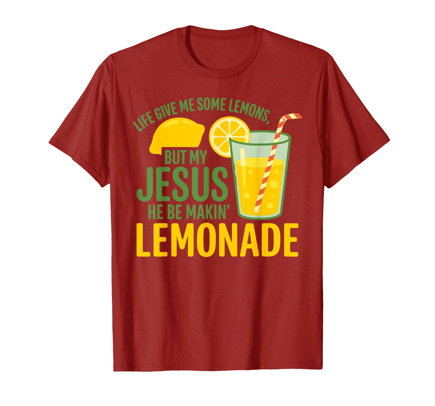 Life Gave Me Some Lemons But My Jesus He Be Makin' Lemonade T-Shirt