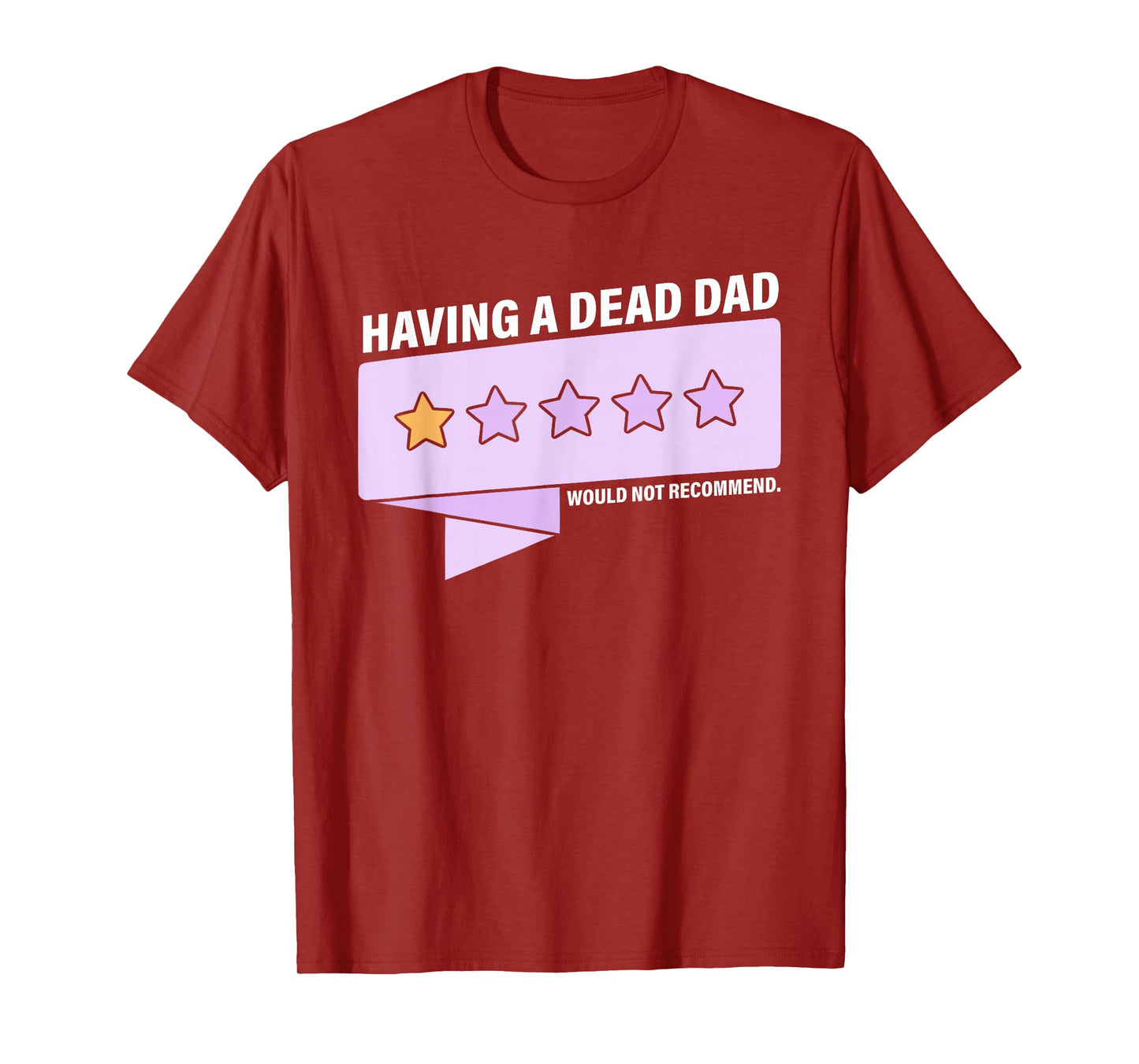 Having A Dead Dad Would Not Recommend Design T-Shirt