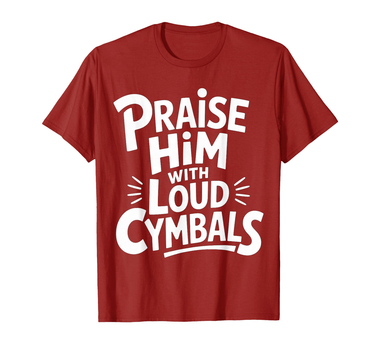 Praise Him with Loud Cymbals Worship Church Drummer |- T-Shirt