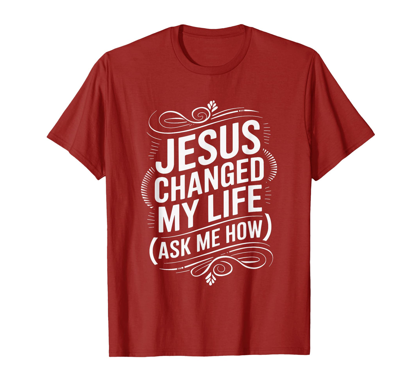 Jesus Changed My Life Ask Me How Christian T-Shirt