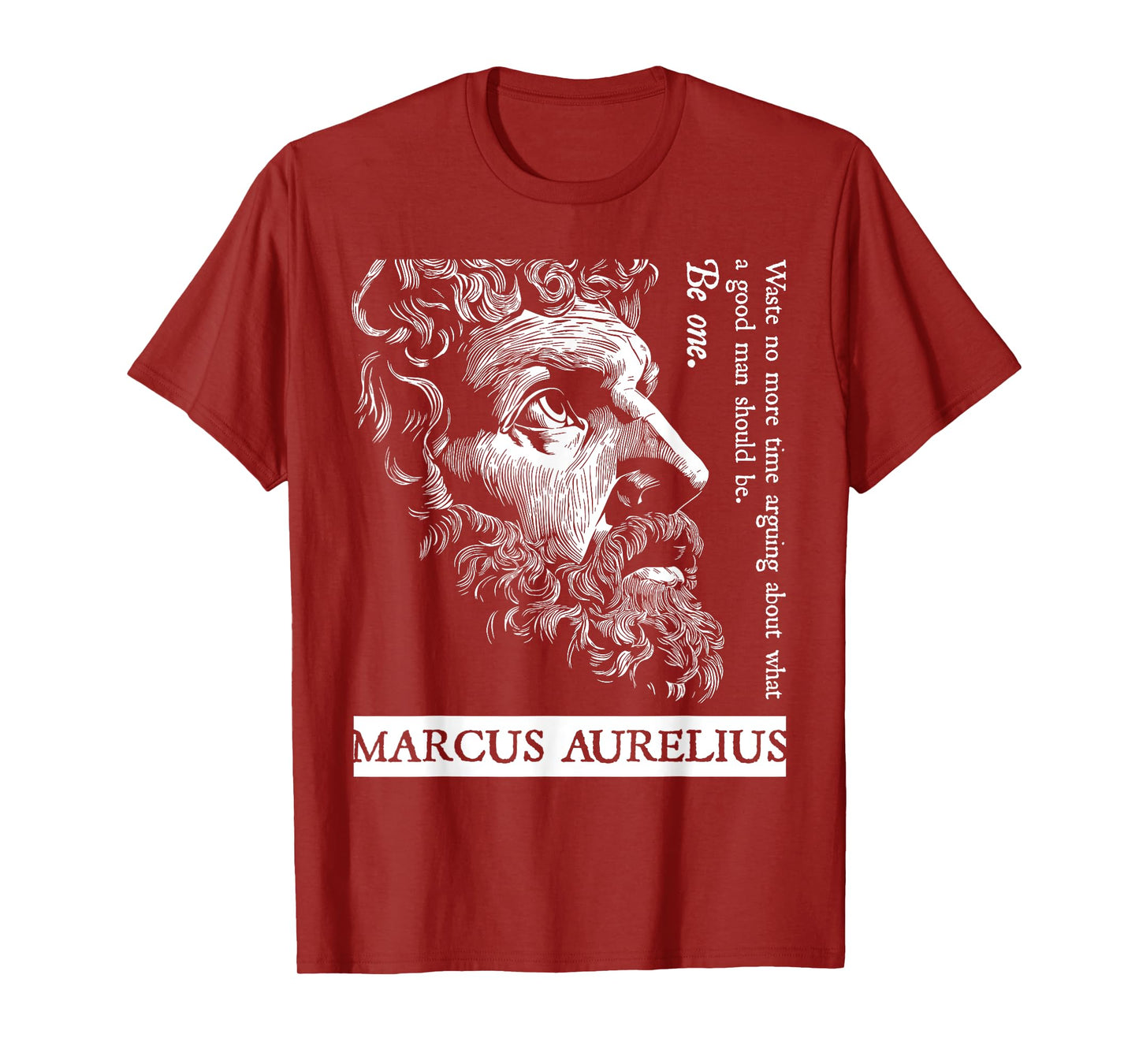 Stoic Stoicism Roman Empire Good Man Be One Marcus Aurelius T-Shirt