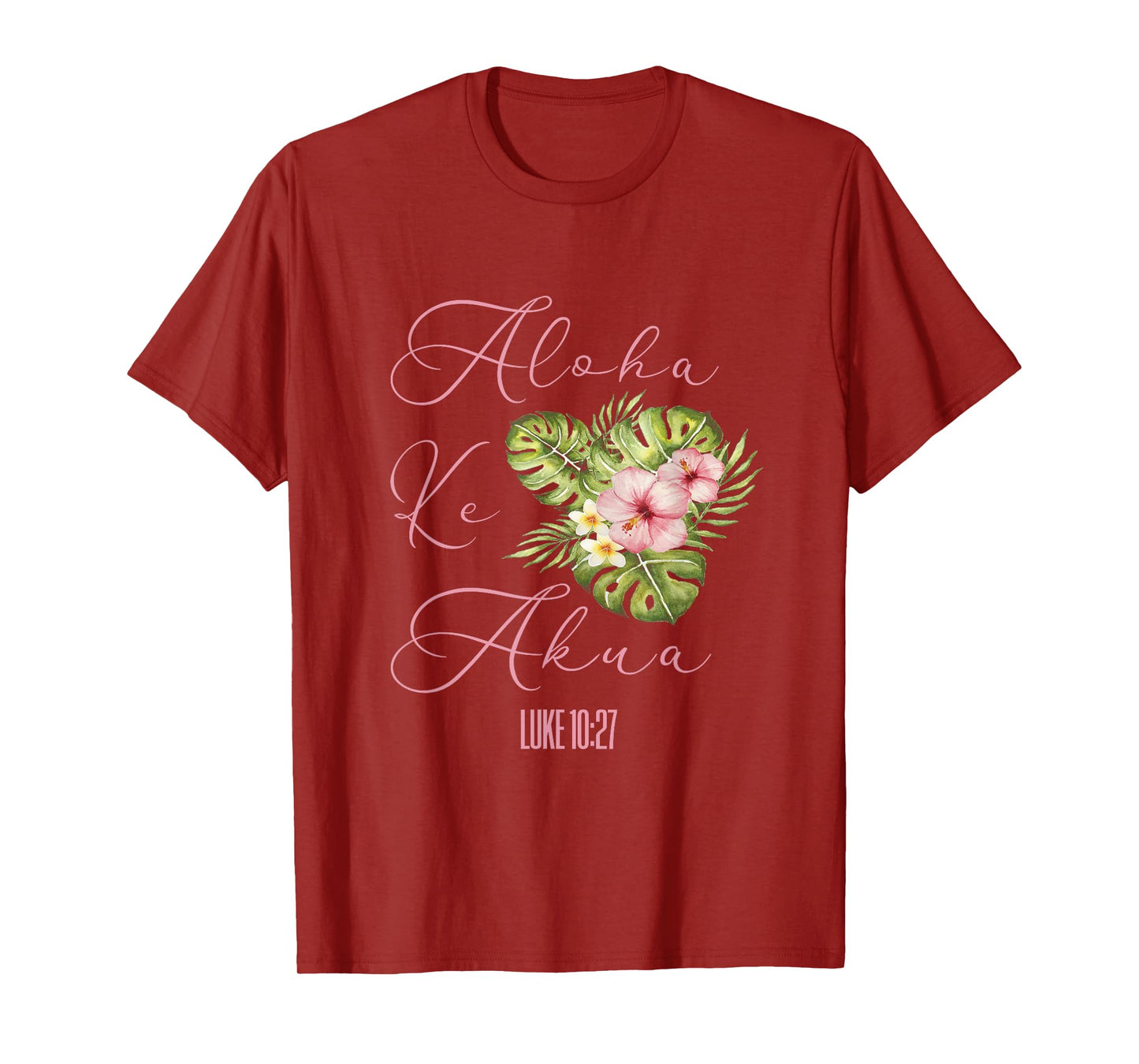 Aloha Ke Akua Christian Hawaiian Hibiscus Flowers Floral Tee T-Shirt