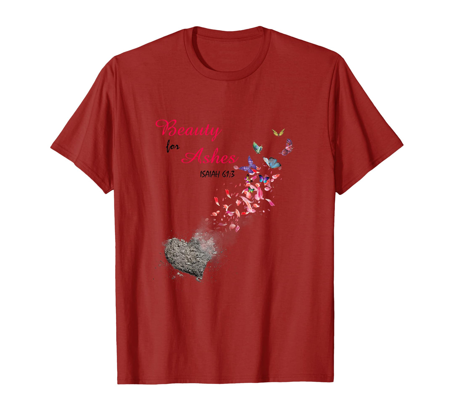 Bible Verse Quote Isaiah 61:3 Beauty For Ashes Christian T-Shirt