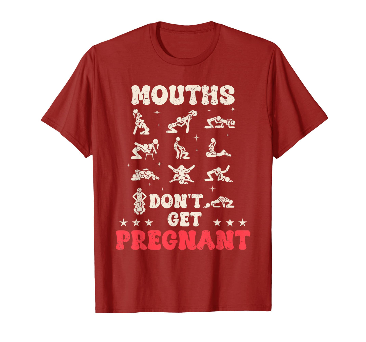 Mouths Don't Get Pregnant Inappropriate Humor Adult Jokes T-Shirt