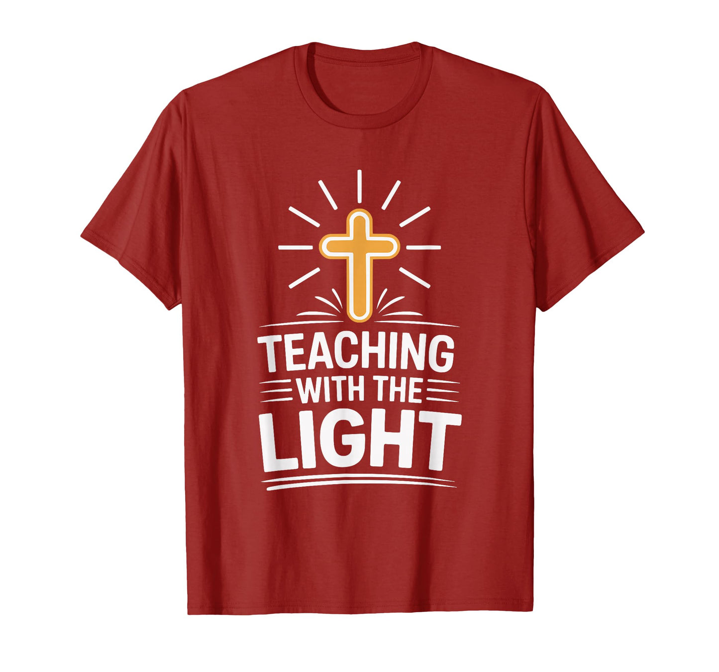 Teaching with The Light Christian Faith for Teachers T-Shirt
