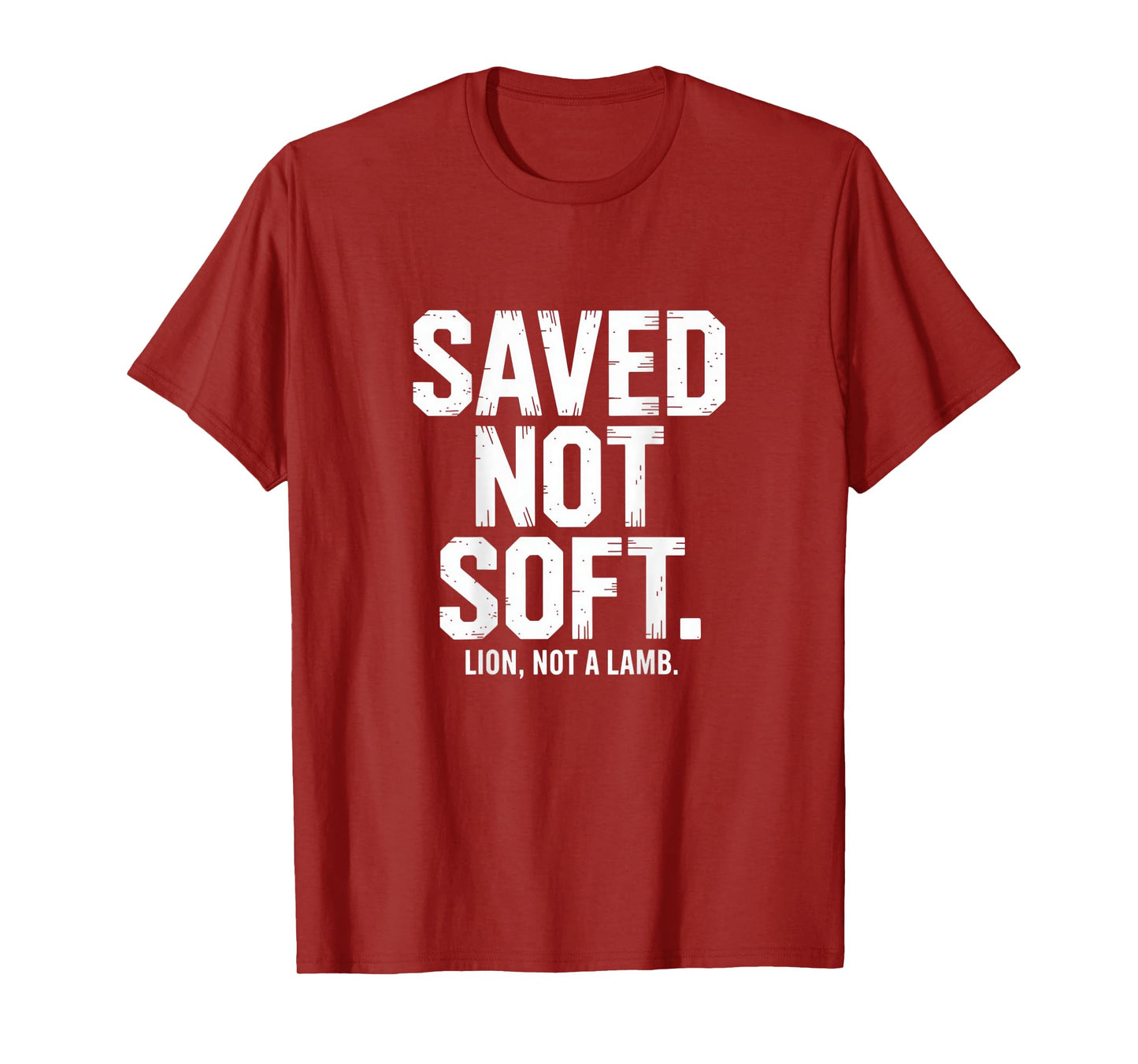 Saved Not Soft Christian Lion Not A Lamb Statement Backprint T-Shirt