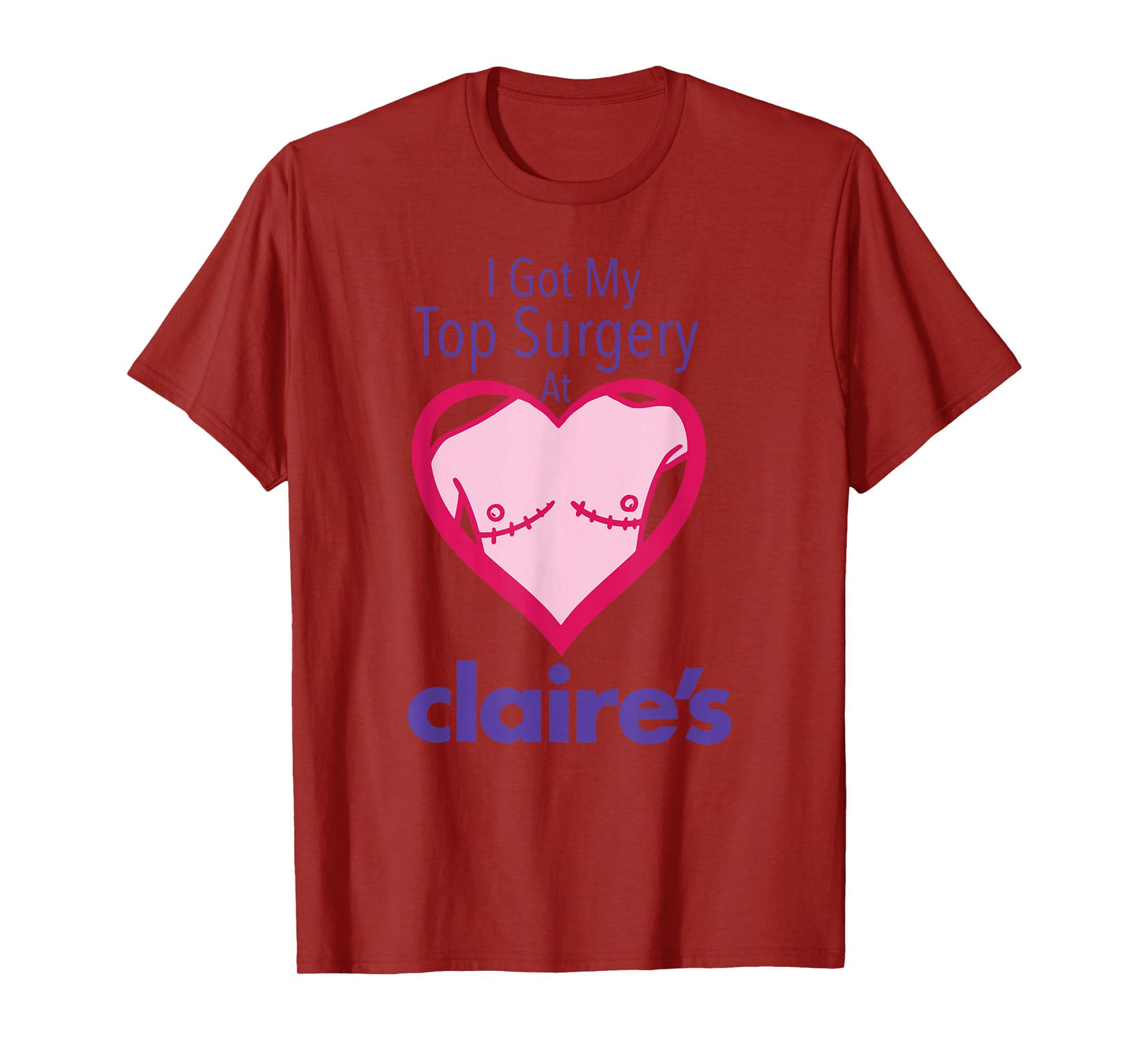 I Got My Top Surgery At Claire’s Funny design T-Shirt