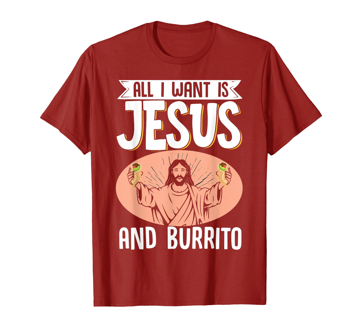 All I Want Is Jesus And Burrito Mexican Food Christian T-Shirt