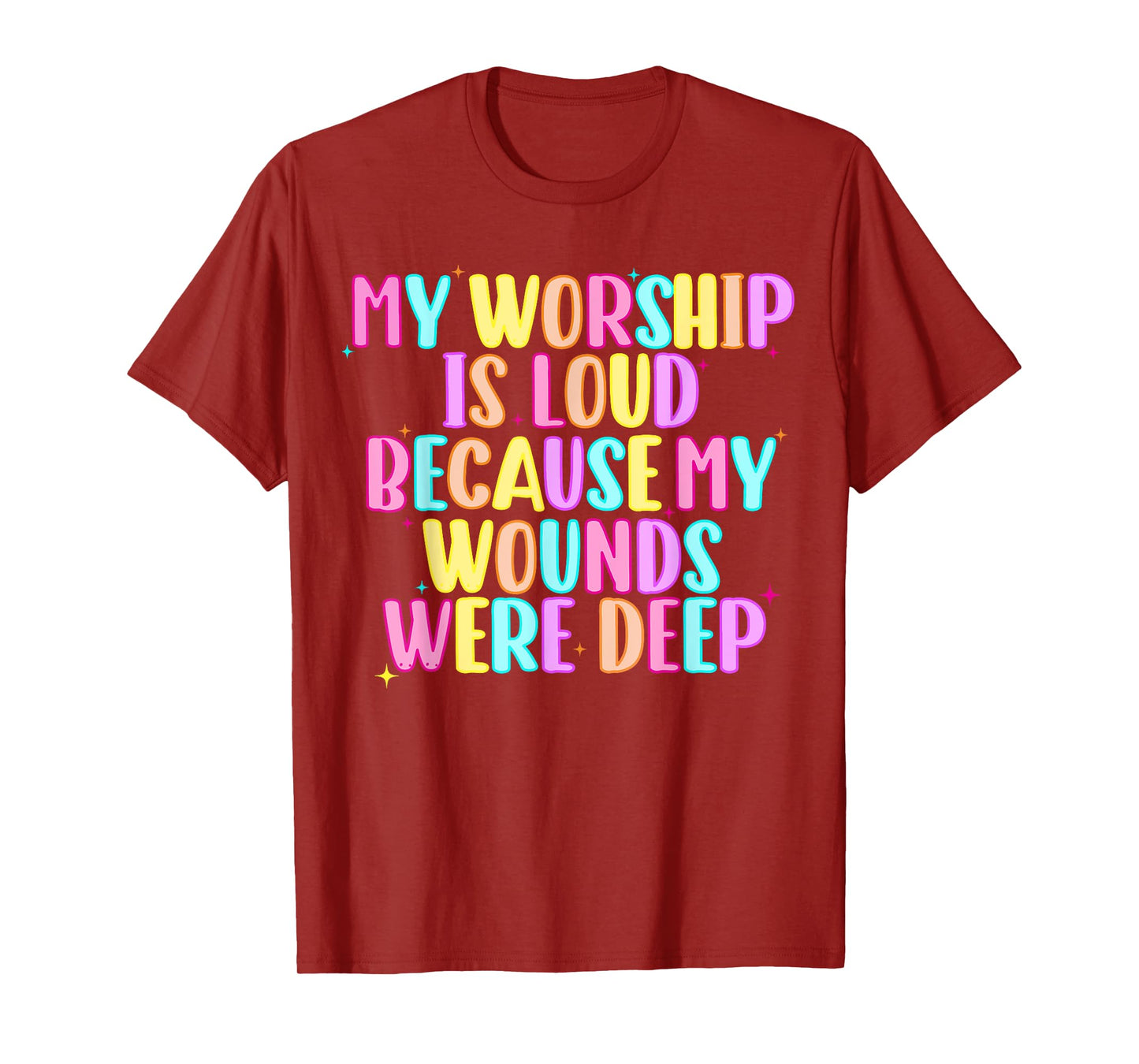 Girls Funny My Worship is Loud Because My Wounds were Deep T-Shirt