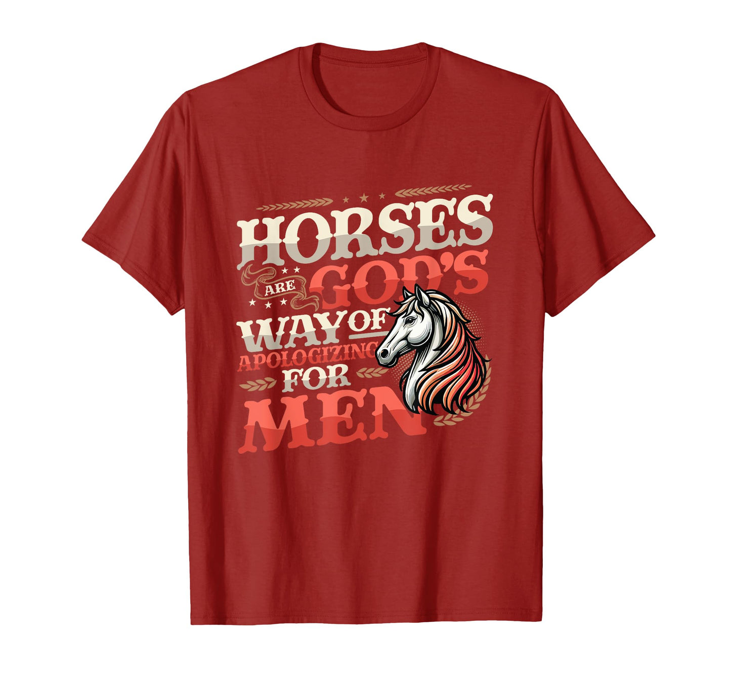 Horses are God's Way of Apologizing for Men Funny Horse Girl T-Shirt