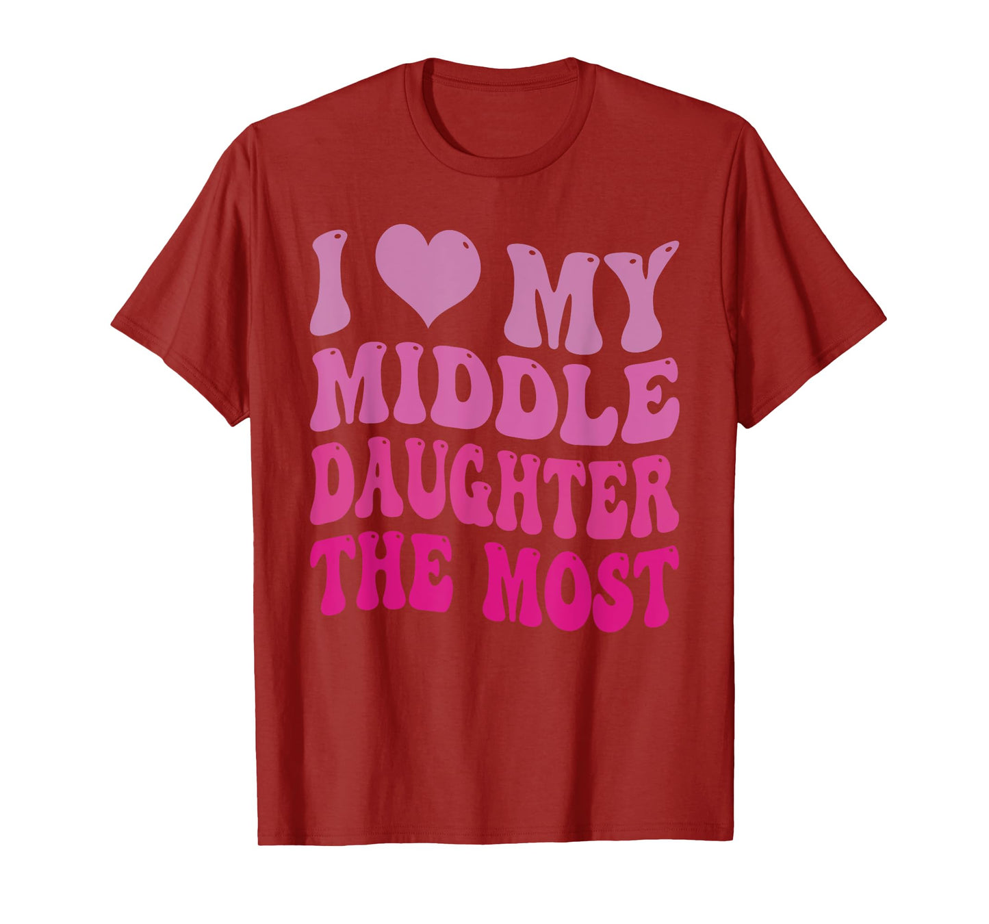 Groovy Cute I Love My Middle Daughter The Most Funny Retro T-Shirt