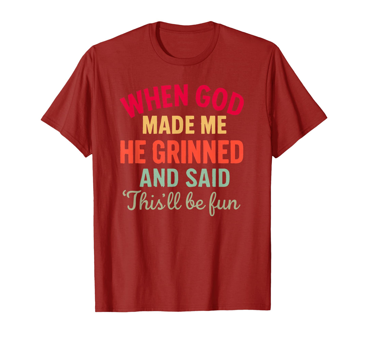 When God Made Me This’ll Be Fun Christian Humor Religious T-Shirt