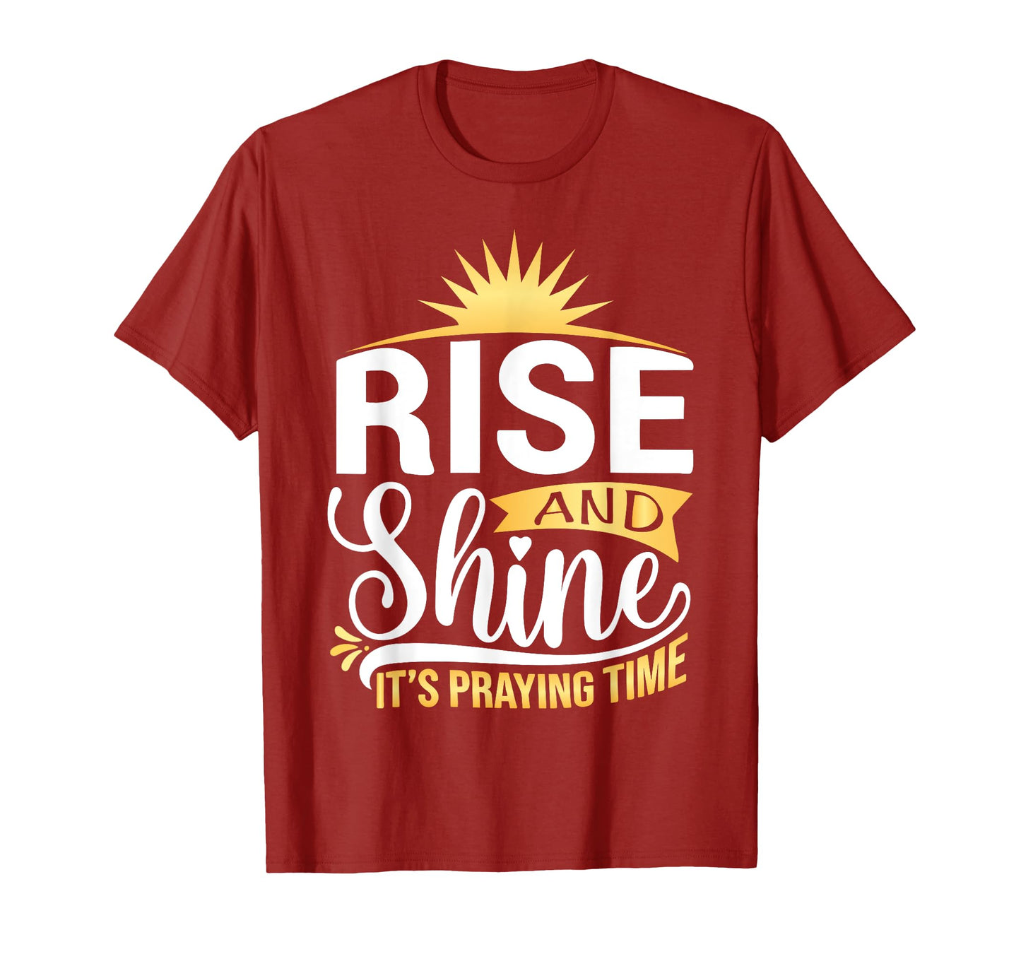 Rise And Shine It's Praying Time Christian T-Shirt