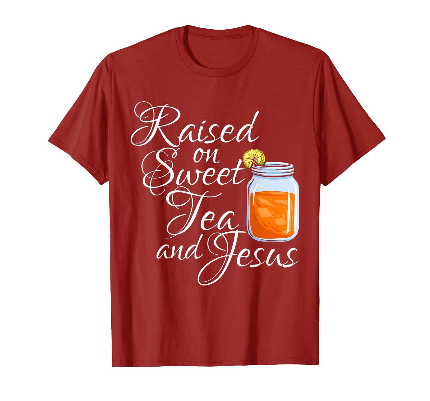 Raised on Sweet Tea and Jesus Christian Believer Religious T-Shirt