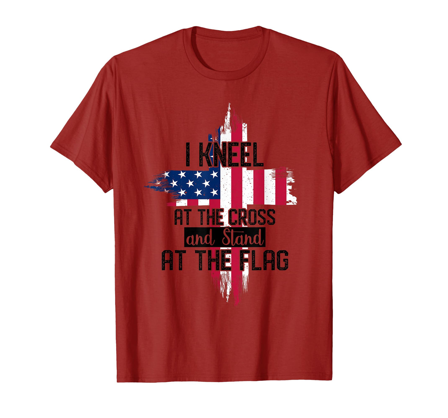 I Kneel at the Cross and Stand at the Flag Happy 4th Of July T-Shirt
