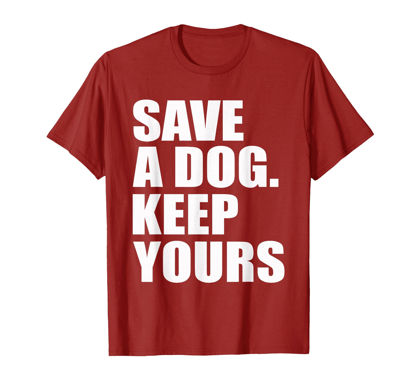 Save A Dog Keep Yours Funny T-Shirt
