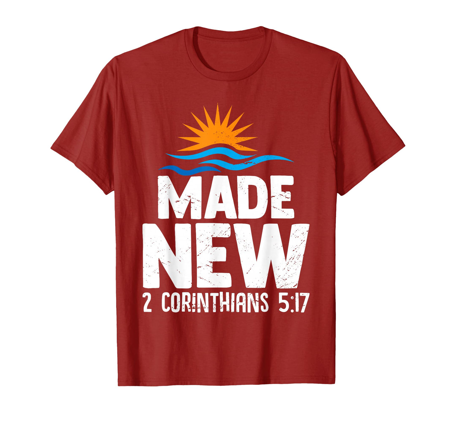 Made New 2 Corinthians 5:17 Baptism Christian Faithful T-Shirt