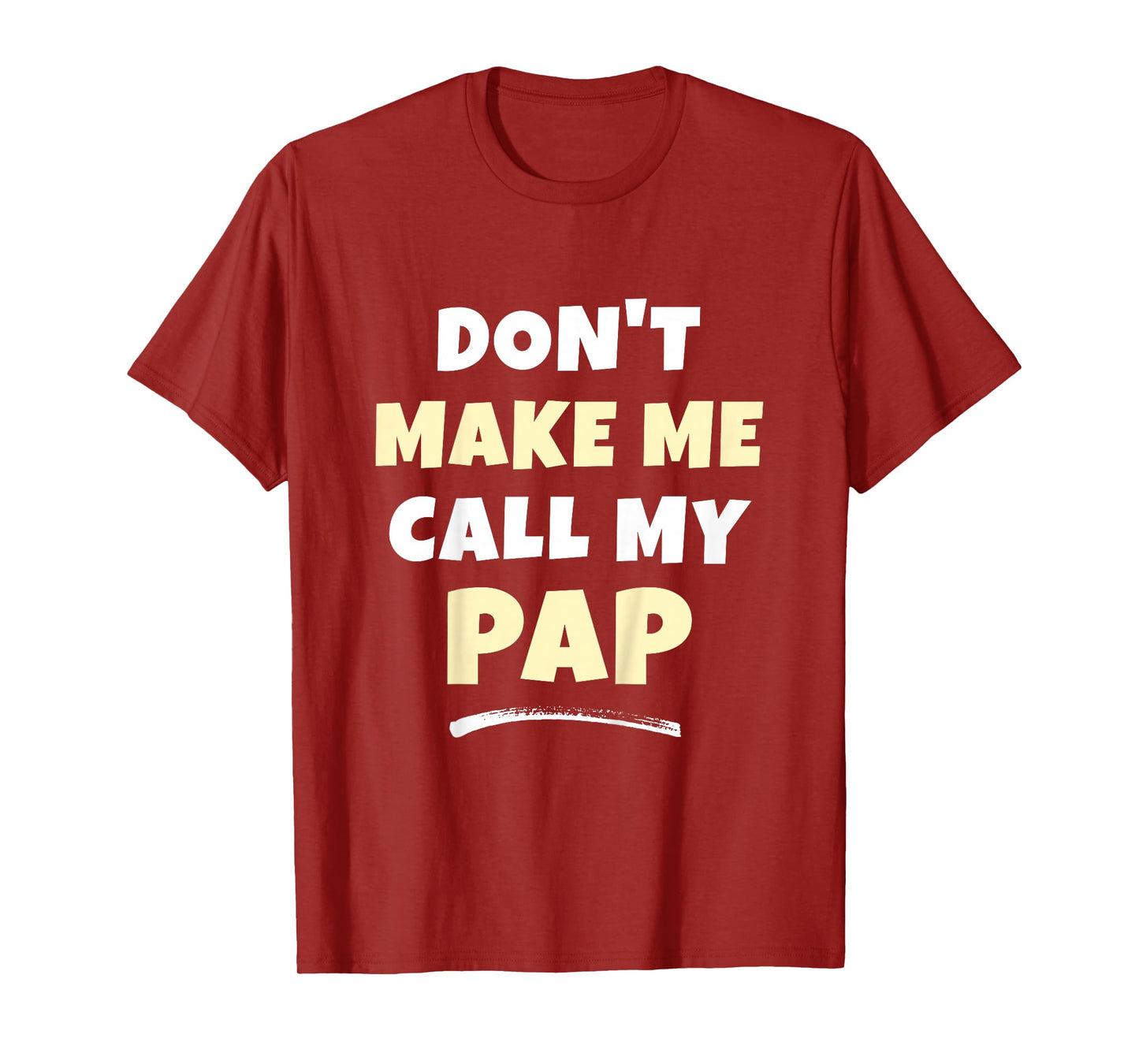 Kids Don't Make Me Call My Pap Kids Grandkids Funny T-Shirt
