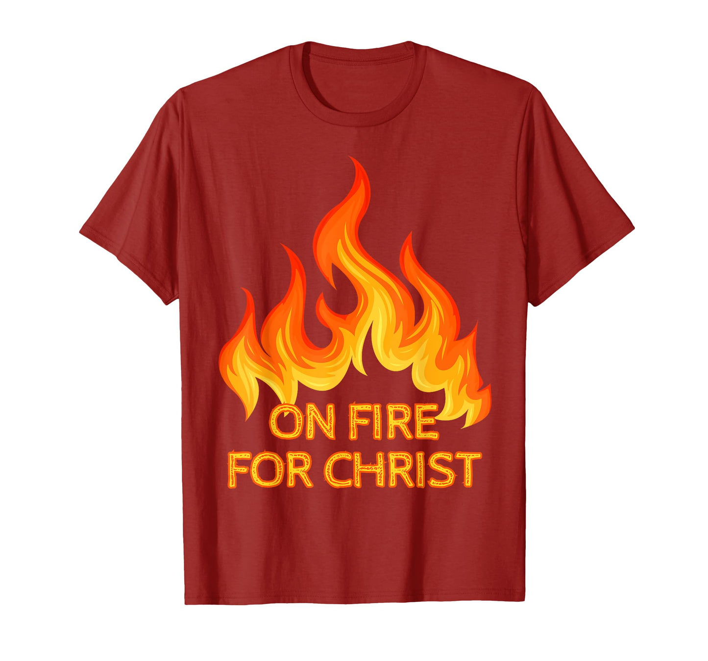 On Fire For Christ Is Lord Religious Christian Faith & Hope T-Shirt