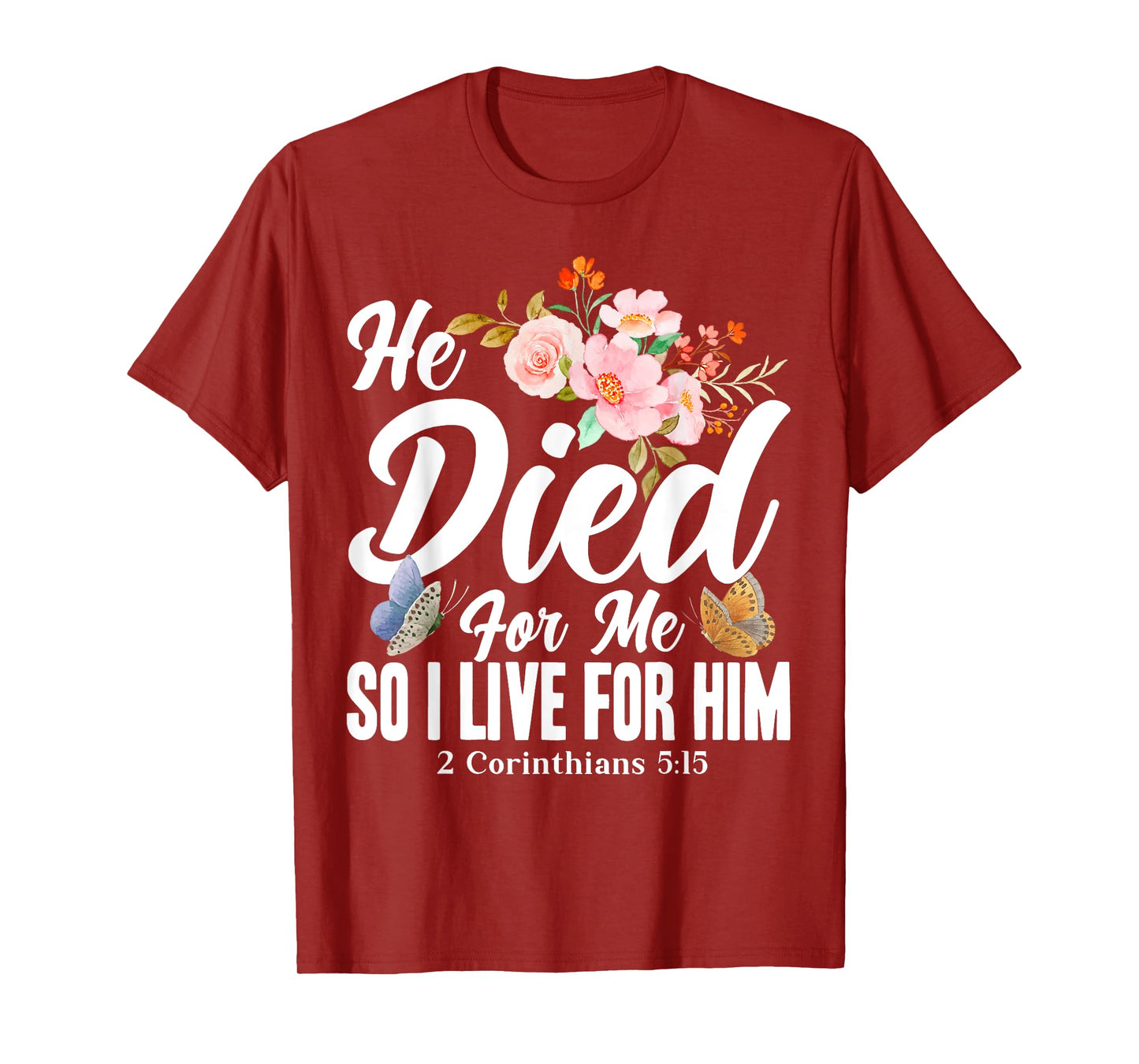 Christian Bible Verse 2 Corinthians 5:15 Flower Butterfly T-Shirt