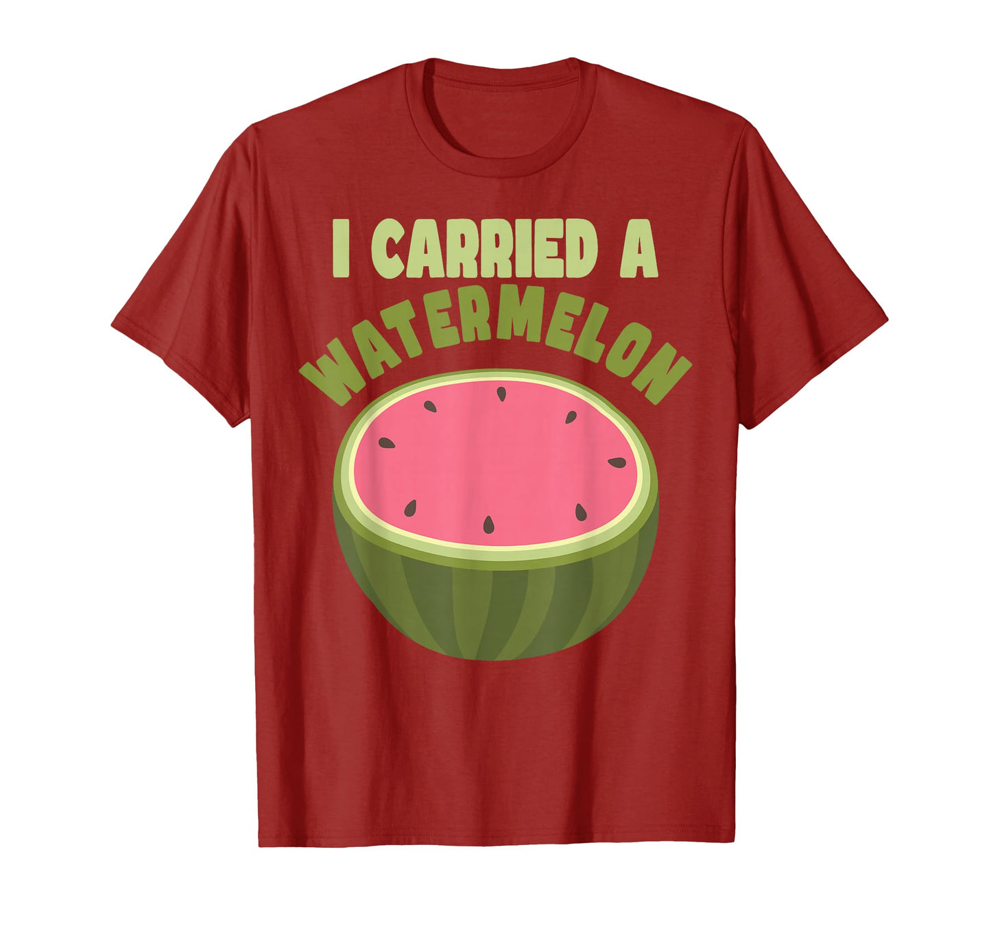 I Carried a Watermelon Funny Summer Quote Gift T-Shirt
