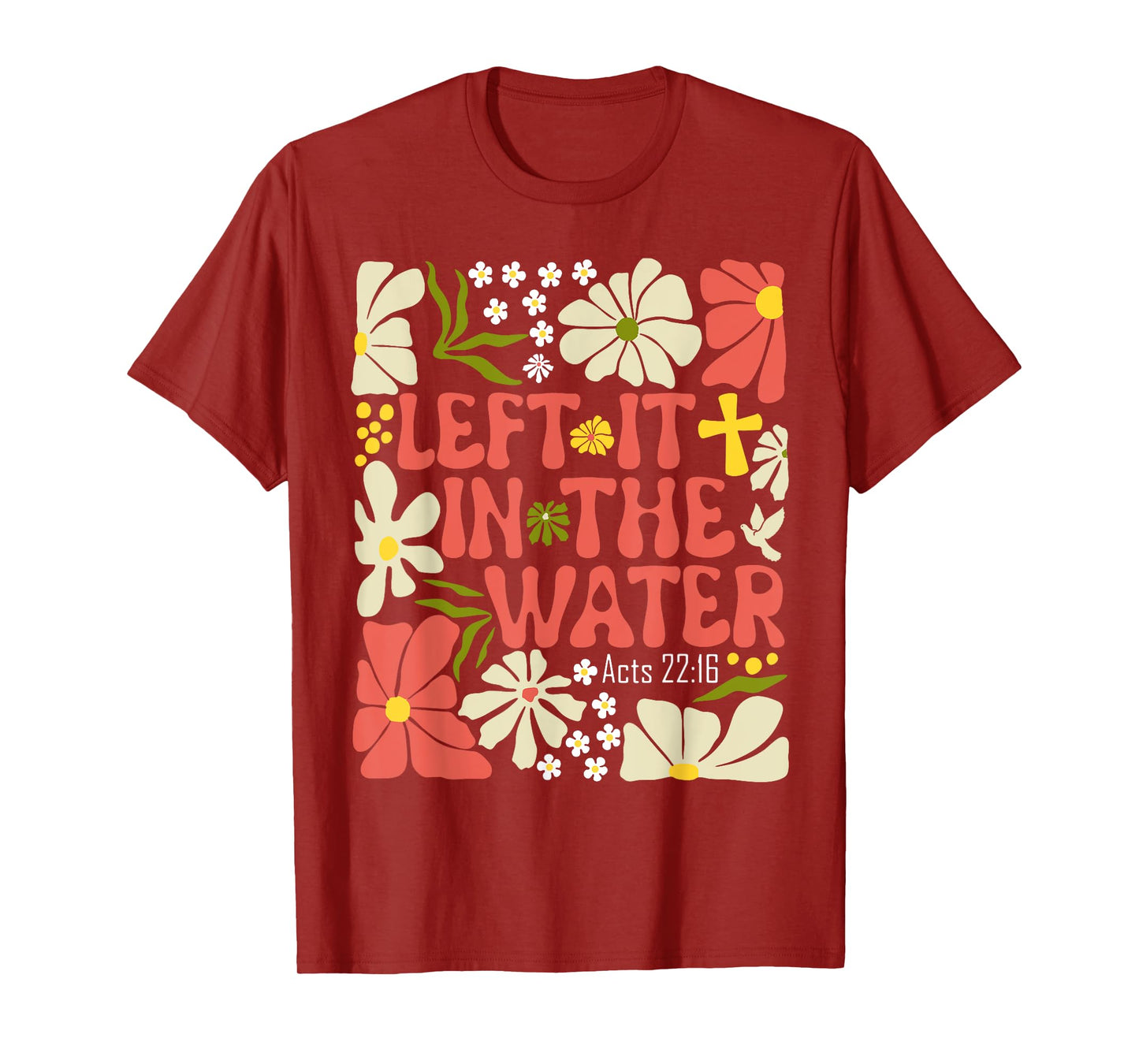 Left It In The Water Christian Baptism Floral T-Shirt