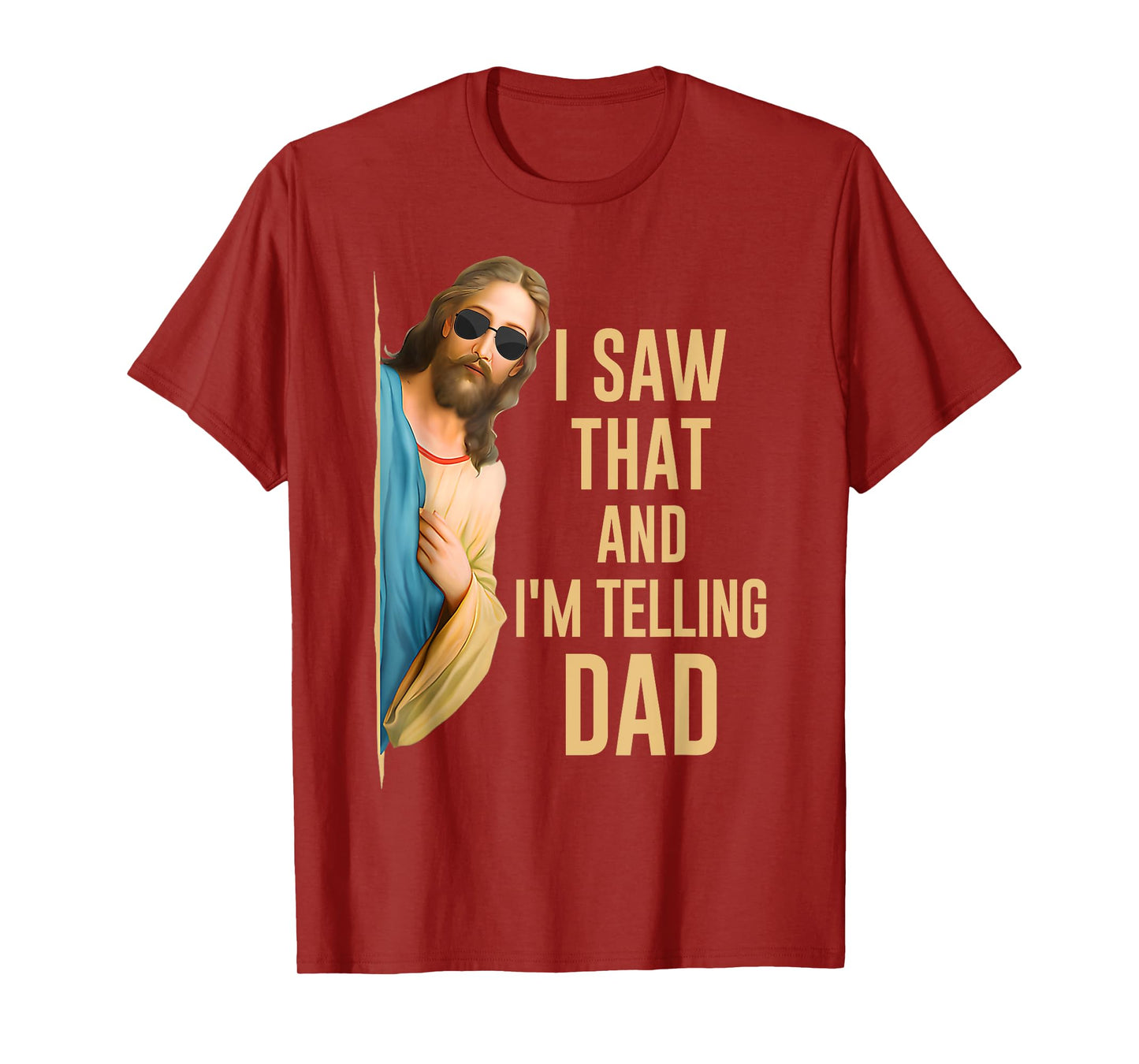 I Saw That I'm Telling Dad Funny Religious Christian Jesus T-Shirt