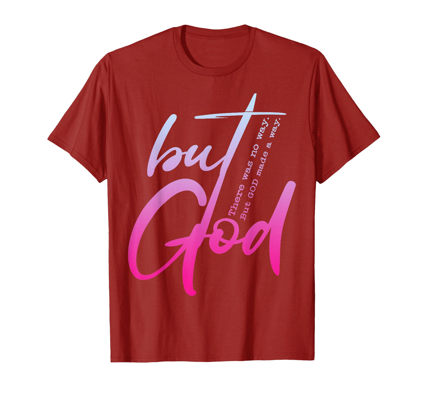 But God There Was No Way Christian Religious T-Shirt