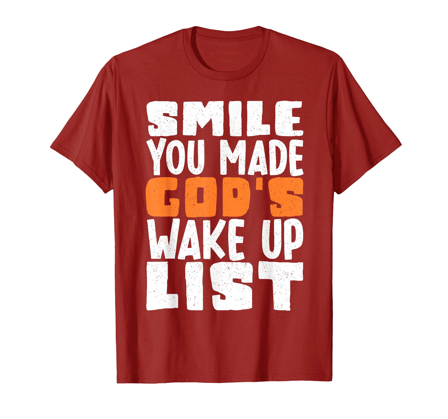 Smile You Made Gods Wake Up List T-Shirt