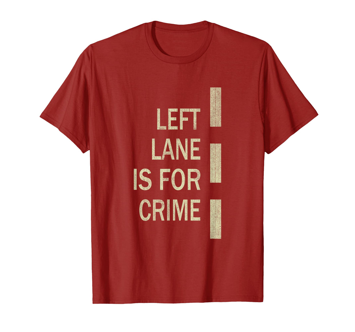 Left Lane Is For Crime Road Guidelinev Direction T-Shirt